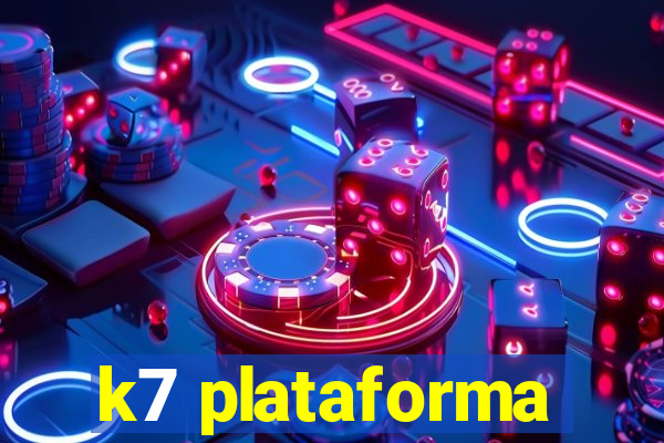 k7 plataforma